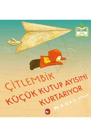 Çitlembik Küçük Kutup Ayısını Kurtarıyor Organik Kitaplar