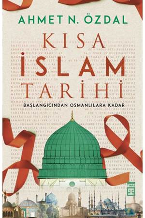 Kısa İslam Tarihi - Başlangıcından Osmanlılara Kadar