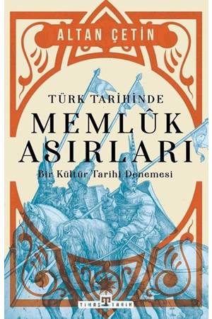 Türk Tarihinde Memluk Asırları - Bir Kültür Tarihi Denemesi