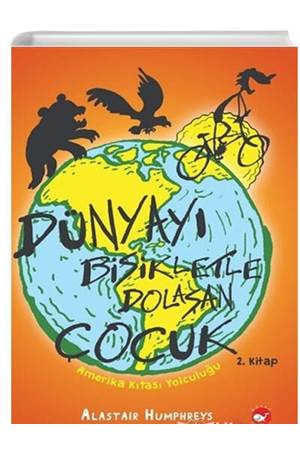 Dünyayı Bisikletle Dolaşan Çocuk 2 Amerika Kıtası Yolculuğu