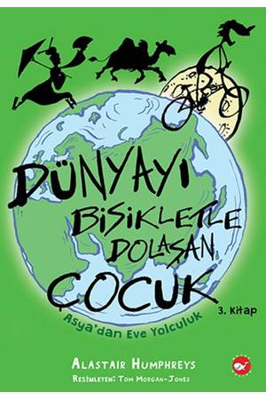 Dünyayı Bisikletle Dolaşan Çocuk 3 Asyadan Eve Yolculuk