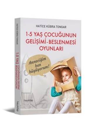 1 - 5 Yaş Çocuğunun Gelişimi - Beslenmesi Oyunları