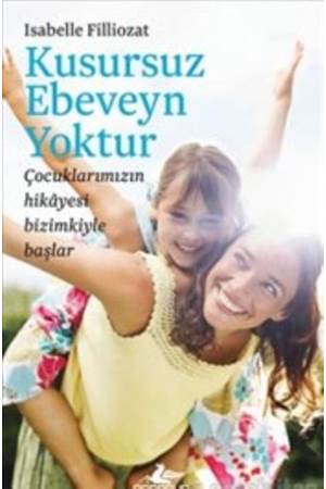 Kusursuz Ebeveyn Yoktur