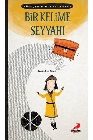 Türkçenin Muhafızları 1 - Bir Kelime Seyyahı