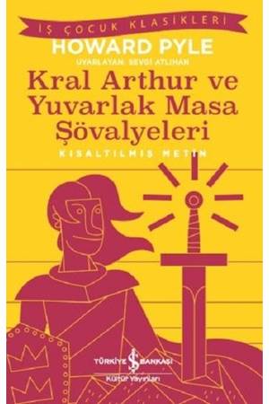 Kral Arthur ve Yuvarlak Masa Şövalyeleri Kısaltılmış Metin