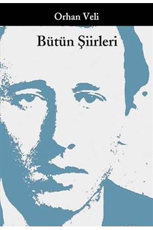 Bütün Şiirleri Orhan Veli