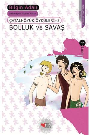 Çatalhöyük Öyküleri 03 Bolluk ve Savaş