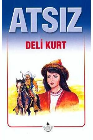 Atsız Bütün Eserleri - 3 : Deli Kurt (Özel Basım)