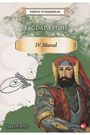 Bağdat Fatihi IV . Murad Tarihte İz Bırakanlar