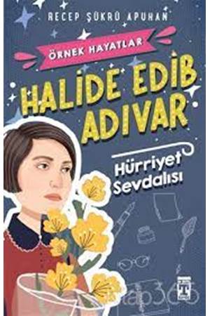 Halide Edib Adıvar - Hürriyet Sevdalısı