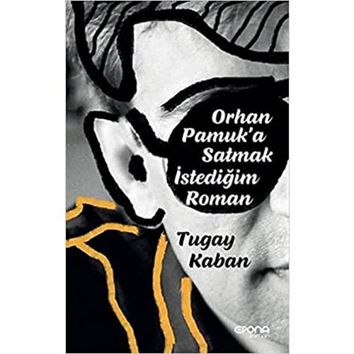 Orhan Pamuka Satmak İstediğim Roman - Tugay Kaban